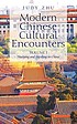 Modern Chinese cultural encounters. Volume I :... by  Judy Zhu 