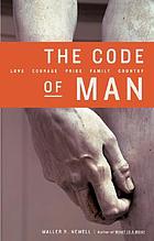 The Code of Man : Love Courage Pride Family Country.