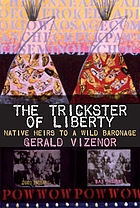 The trickster of liberty : native heirs to a wild baronage