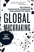 Global muckraking : 200 years of investigative journalism from around the.