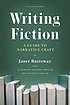 Writing fiction: a guide to narrative craft. by JANET BURROWAY