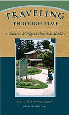 Traveling through time : a guide to Michigan's historical markers