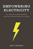Empowering electricity : co-operatives, sustainability, and power sector reform in Canada