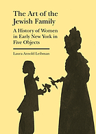 The art of the Jewish family : a history of women in early New York in five objects