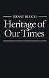 Heritage of our times by  Ernst Bloch 