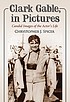 Clark Gable, in pictures : candid images of the... by Chrystopher J Spicer