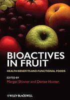 Bioactives in fruit : health benefits and functional foods