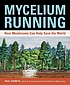 Mycelium running : how mushrooms can help save... by  Paul Stamets 