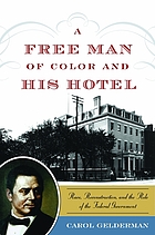 A free man of color and his hotel : race, Reconstruction, and the role of the federal government by Carol W Gelderman