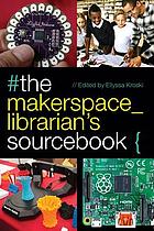The makerspace librarian's sourcebook