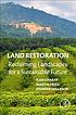 Land restoration : reclaiming landscapes for a... by Ilan Chabay