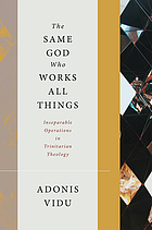 The same God who works all things : inseparable operations in Trinitarian theology