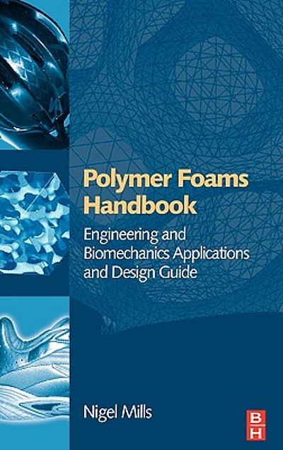 Polymer Foams Handbook : Engineering And Biomechanics Applications And ...