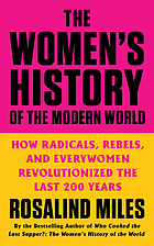 The women's history of the modern world : how radicals, rebels, and everywomen revolutionized the last 200 years