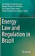 Energy law and regulation in Brazil by José Augusto Fontoura Costa