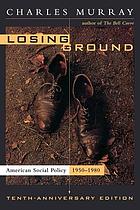 Losing ground : American social policy, 1950-1980