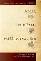 Adam, the fall, and original sin : theological, biblical, and scientific perspectives