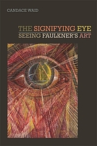 The signifying eye : seeing Faulkner's art