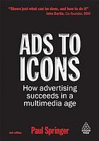 Ads to icons : how advertising succeeds in a multimedia age