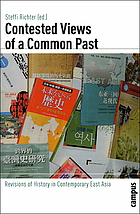 Contested views of a common past : revisions of history in contemporary East Asia