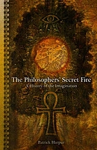 Philosophers secret fire, the - a history of the imagination.