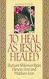 To heal as Jesus healed by  Barbara Shlemon Ryan 
