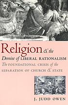 Religion and the demise of liberal rationalism the foundational crisis of the separation of church and state