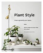 Plant style : how to greenify your space