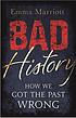 Bad history - how we got the past wrong. door Emma Marriott
