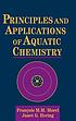 Principles and applications of aquatic chemistry by  François Morel 