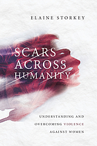 Scars across humanity : understanding and overcoming violence against women