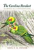 The Carolina parakeet : glimpses of a vanished... by  Noel F  R Snyder 