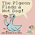 The pigeon finds a hot dog! by  Mo Willems 