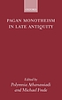 Pagan monotheism in late antiquity by  Polymnia Nik Athanasiadē 