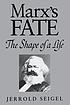 Marx's fate : the shape of a life by  Jerrold E Seigel 
