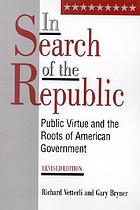 In search of the republic : public virtue and the roots of American government