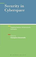 Cover: Security in cyberspace: targeting nations, infrastructures, individuals