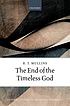 The end of the timeless god by R  T Mullins