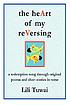 The heArt of my reVersing : a redemption song... by  Lili Tuwai 