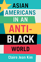Front cover image for Asian Americans in an anti-Black world