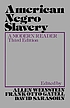 American Negro slavery : a modern reader by  Allen Weinstein 