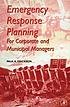 Emergency response planning for corporate and... by P  A Erickson