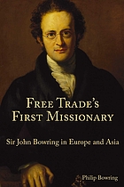 Free trade's first missionary : Sir John Bowring in Europe and Asia