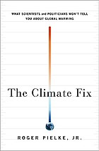 The climate fix : what scientists and politicians won't tell you about global warming