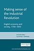 Making sense of the Industrial Revolution by  Steven King 