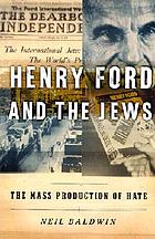 Henry Ford and the Jews : the mass production of hate