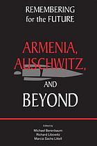 Remembering for the future : Armenia, Auschwitz, and beyond