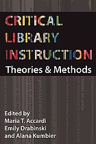 Critical library instruction : theories and methods