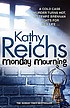 Monday mourning by  Kathy Reichs 
