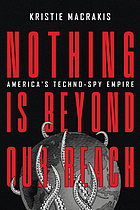 Front cover image for Nothing is beyond our reach : America's techno-spy empire